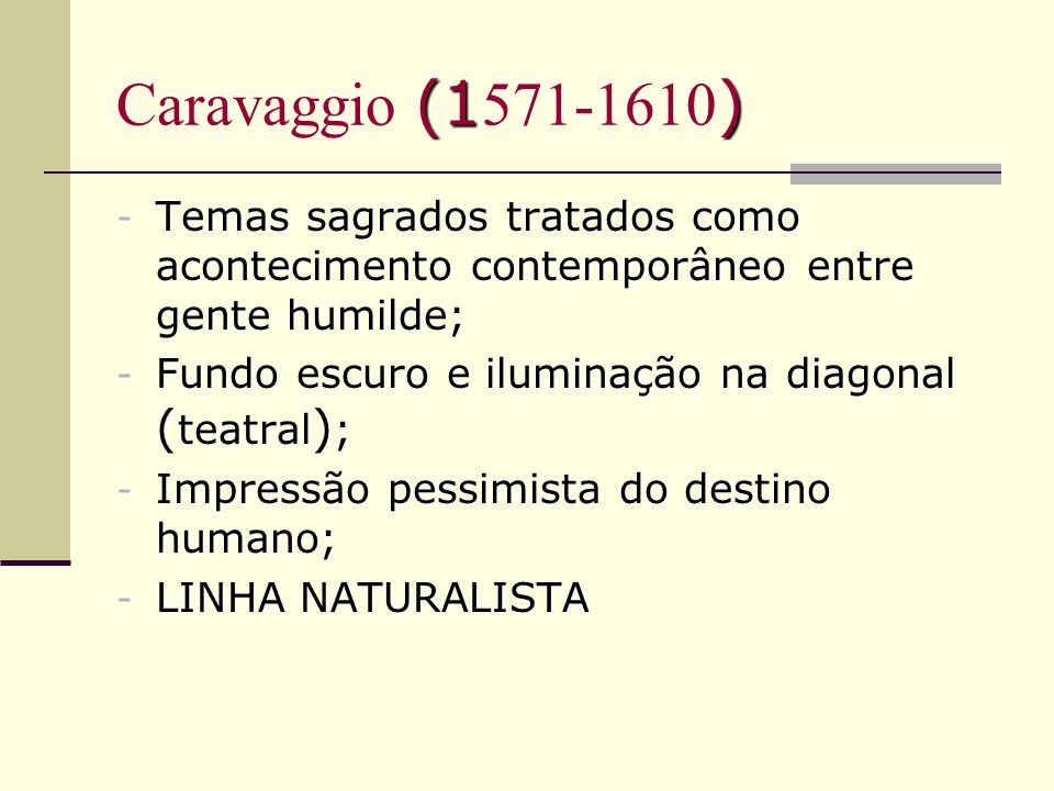 Caravaggio ( ) Temas sagrados tratados como acontecimento contemporâneo entre gente humilde;
