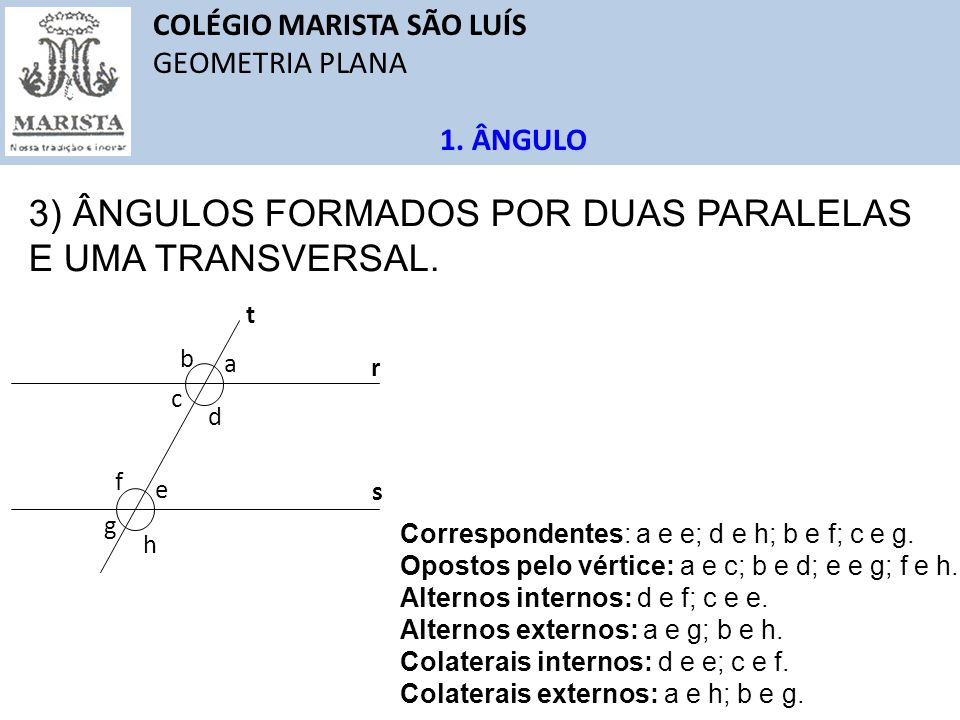 3) ÂNGULOS FORMADOS POR DUAS PARALELAS E UMA TRANSVERSAL.