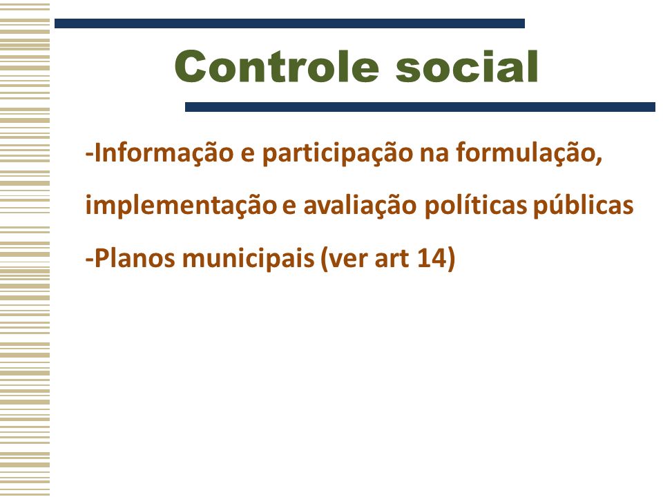 Controle social -Informação e participação na formulação, implementação e avaliação políticas públicas.