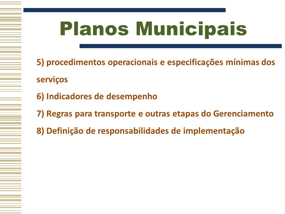 Planos Municipais 5) procedimentos operacionais e especificações mínimas dos serviços. 6) Indicadores de desempenho.