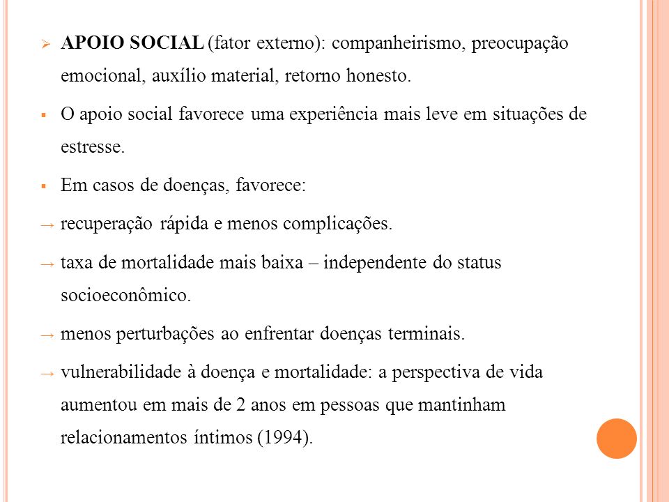 APOIO SOCIAL (fator externo): companheirismo, preocupação emocional, auxílio material, retorno honesto.
