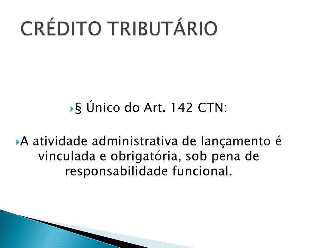 CRÉDITO TRIBUTÁRIO § Único do Art. 142 CTN: