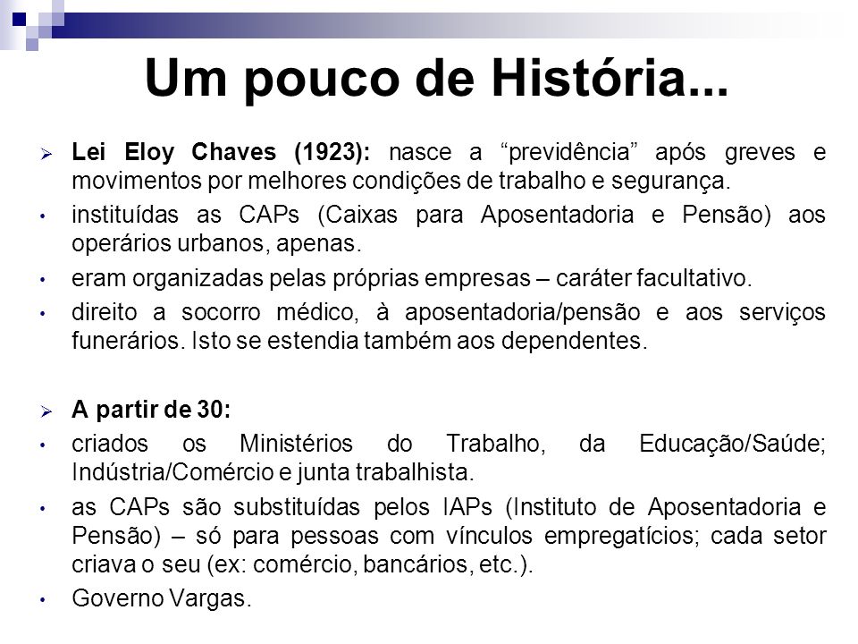 Um pouco de História... Lei Eloy Chaves (1923): nasce a previdência após greves e movimentos por melhores condições de trabalho e segurança.