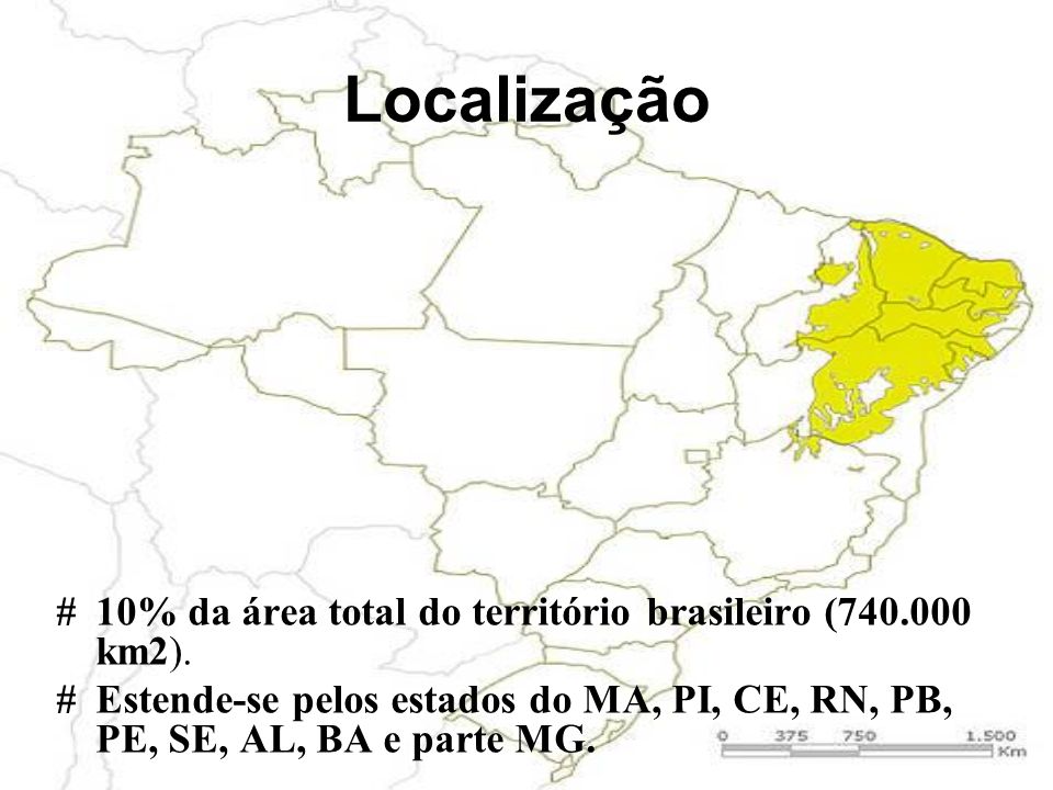 Localização # 10% da área total do território brasileiro ( km2).