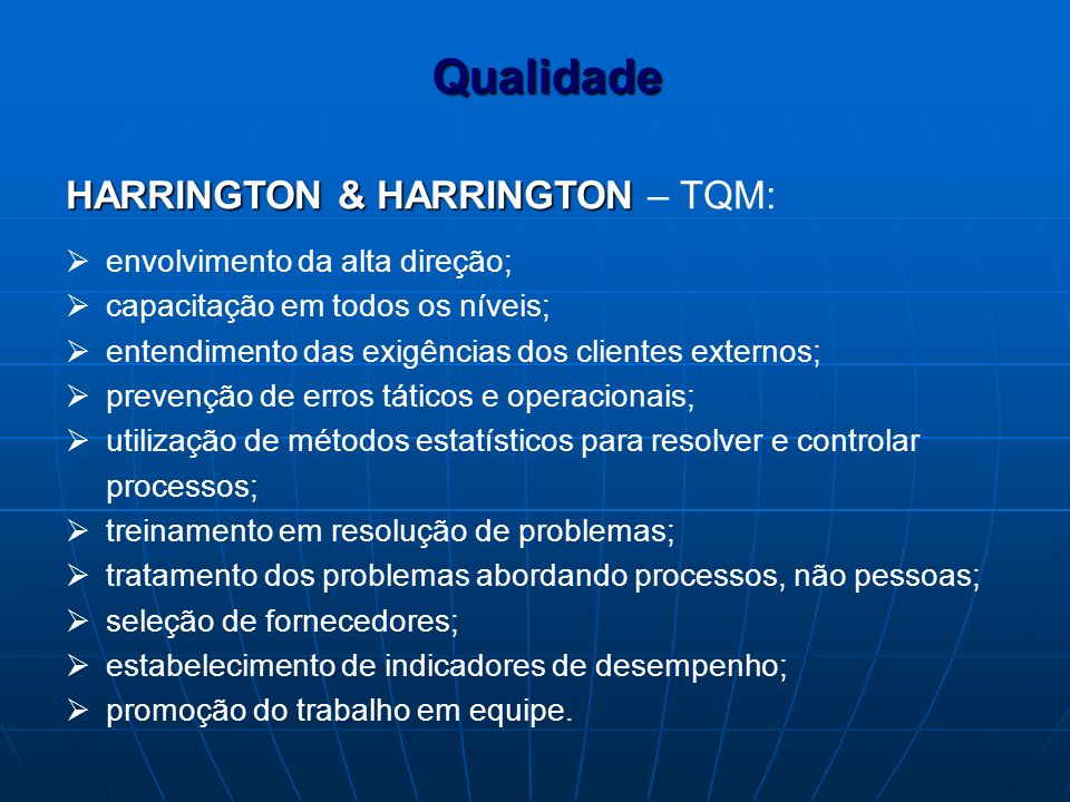 Qualidade HARRINGTON & HARRINGTON – TQM: envolvimento da alta direção;