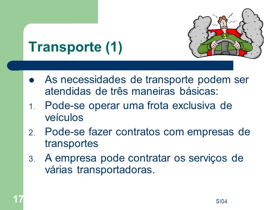 Transporte (1) As necessidades de transporte podem ser atendidas de três maneiras básicas: Pode-se operar uma frota exclusiva de veículos.