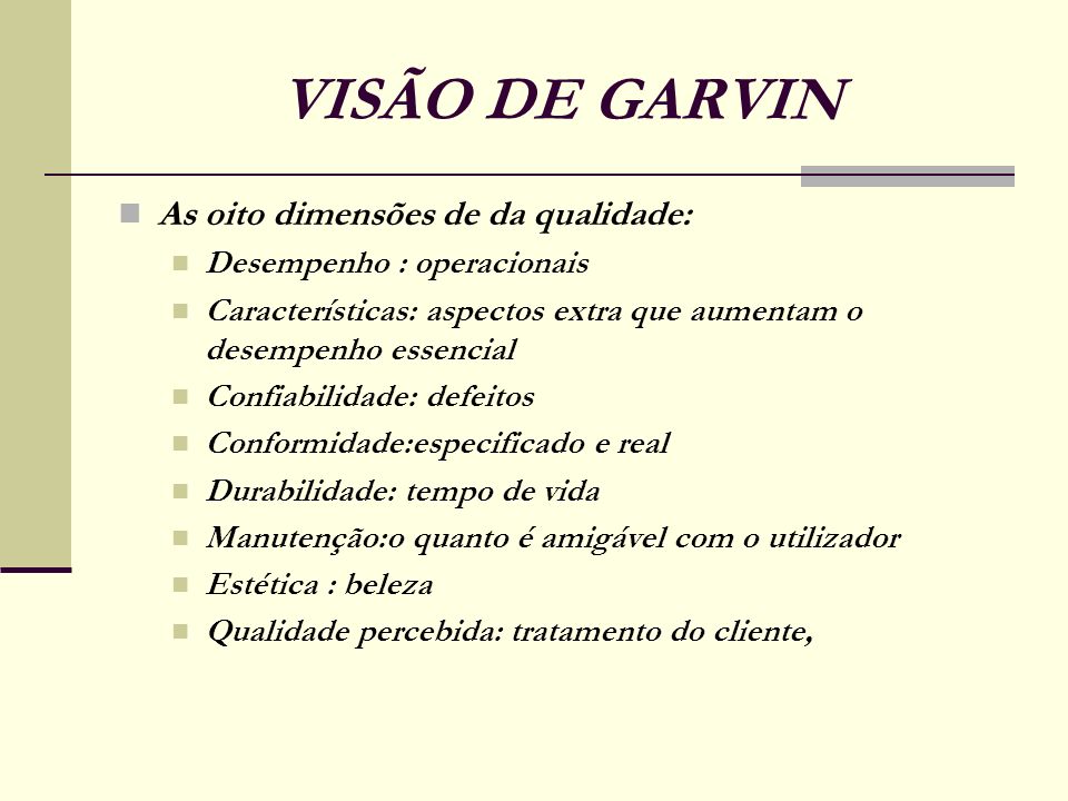 VISÃO DE GARVIN As oito dimensões de da qualidade: