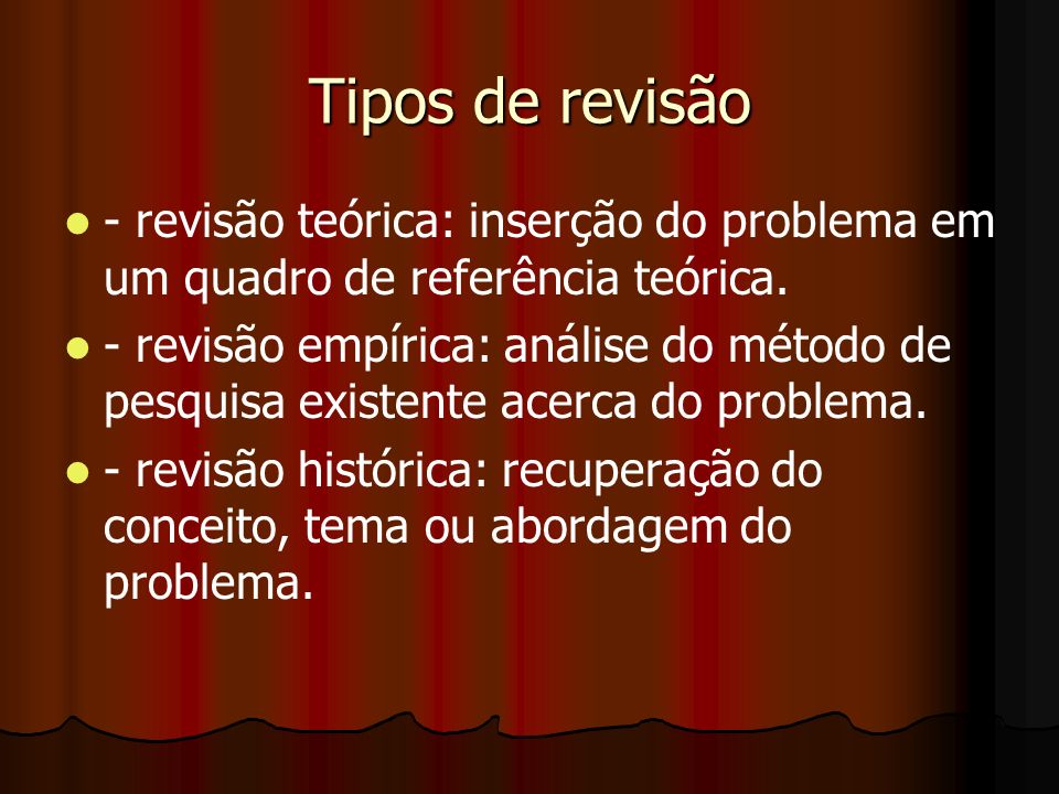Tipos de revisão - revisão teórica: inserção do problema em um quadro de referência teórica.