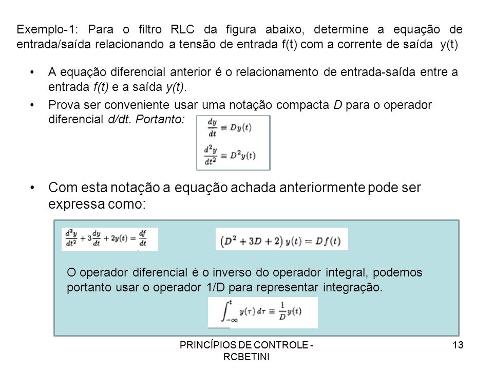 Exemplo-1: Para o filtro RLC da figura abaixo, determine a equação de entrada/saída relacionando a tensão de entrada f(t) com a corrente de saída y(t)