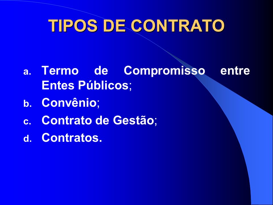 TIPOS DE CONTRATO Termo de Compromisso entre Entes Públicos; Convênio;