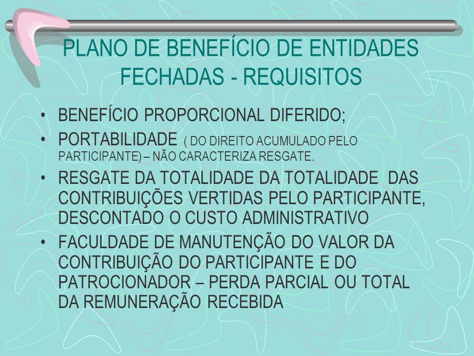 PLANO DE BENEFÍCIO DE ENTIDADES FECHADAS - REQUISITOS