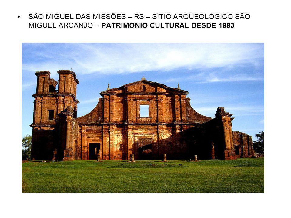 SÃO MIGUEL DAS MISSÕES – RS – SÍTIO ARQUEOLÓGICO SÃO MIGUEL ARCANJO – PATRIMONIO CULTURAL DESDE 1983