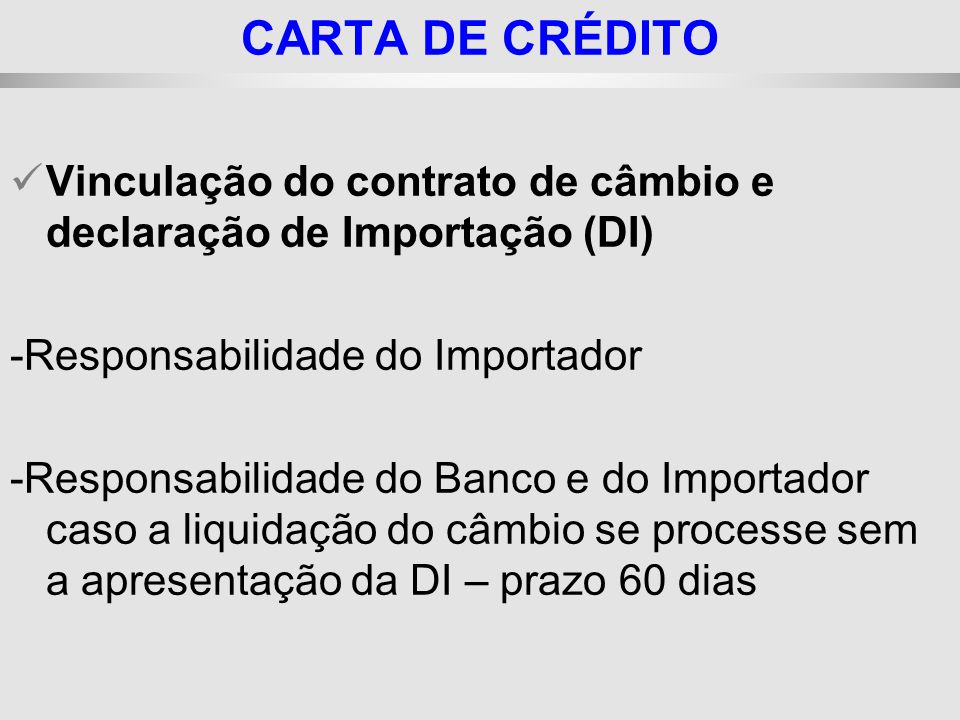 CARTA DE CRÉDITO Vinculação do contrato de câmbio e declaração de Importação (DI) -Responsabilidade do Importador.