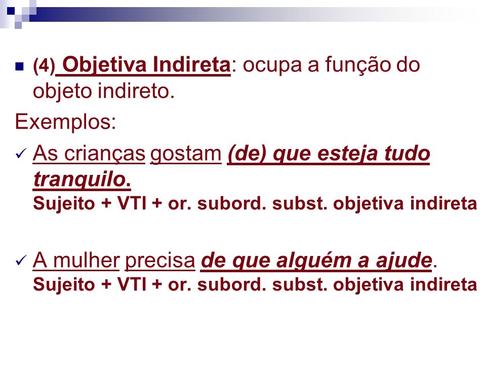 (4) Objetiva Indireta: ocupa a função do objeto indireto.