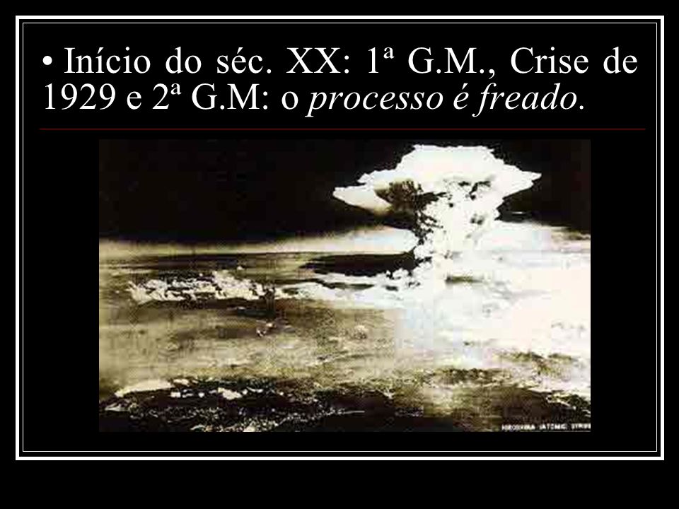 Início do séc. XX: 1ª G. M. , Crise de 1929 e 2ª G
