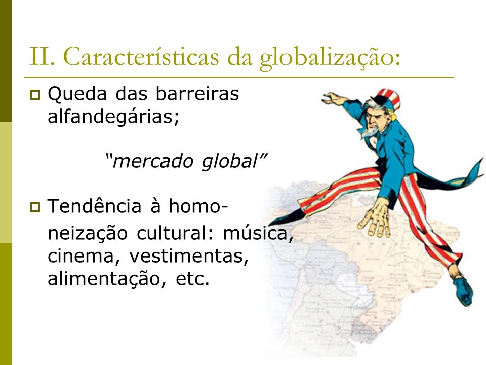 II. Características da globalização: