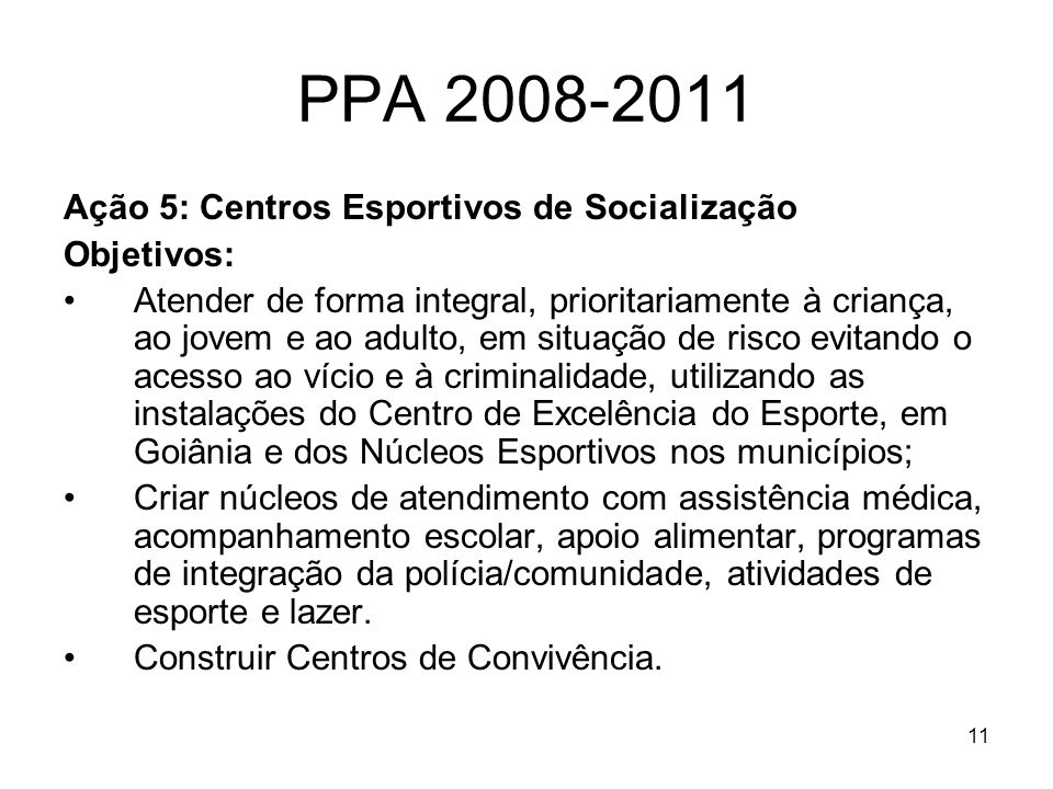 PPA Ação 5: Centros Esportivos de Socialização Objetivos: