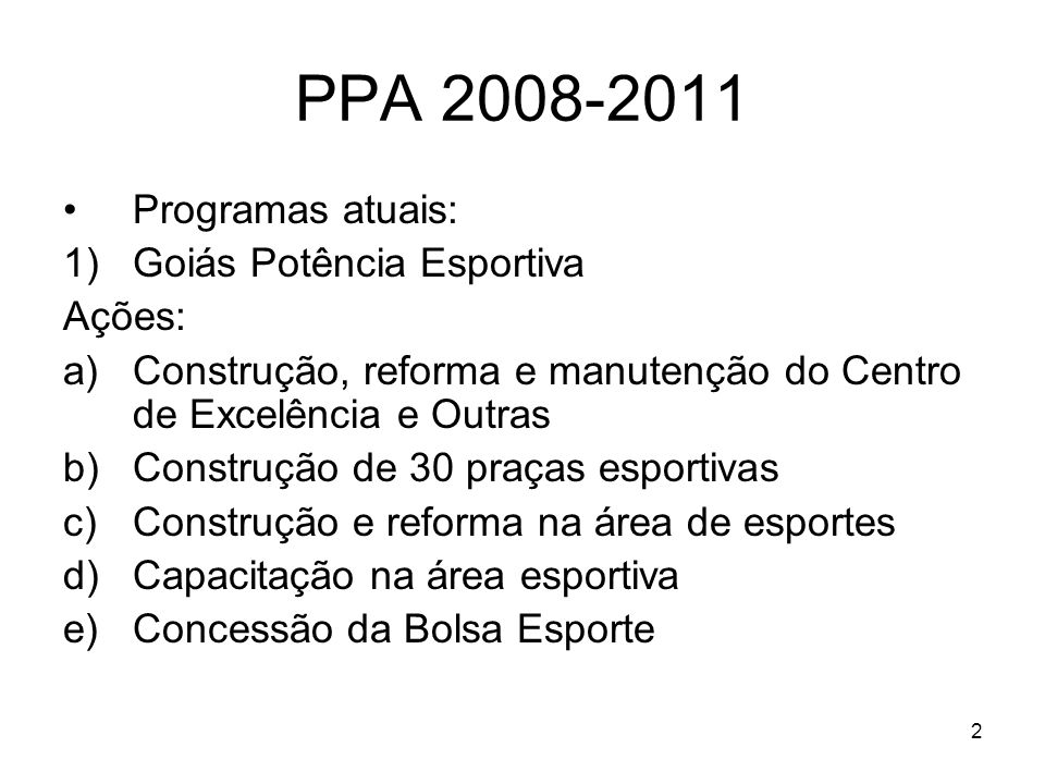 PPA Programas atuais: Goiás Potência Esportiva Ações: