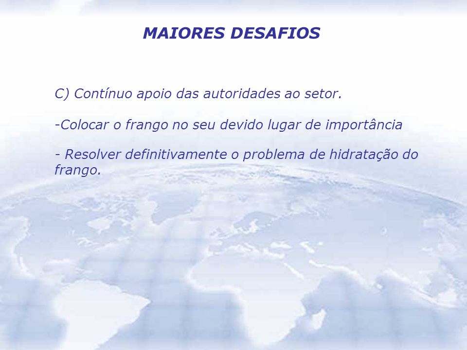 MAIORES DESAFIOS C) Contínuo apoio das autoridades ao setor.