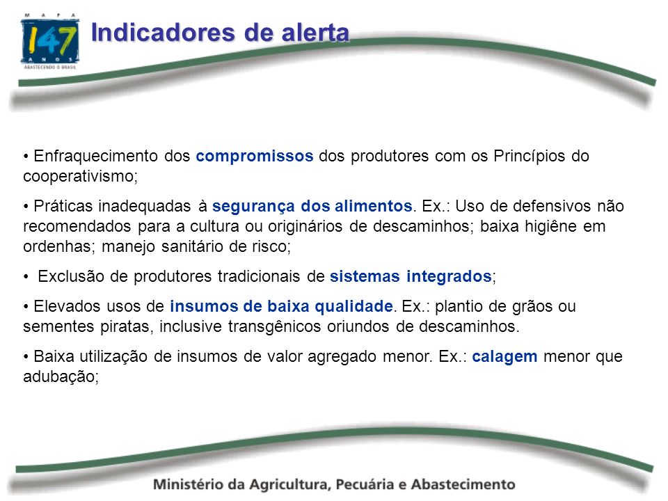 Indicadores de alerta Enfraquecimento dos compromissos dos produtores com os Princípios do cooperativismo;