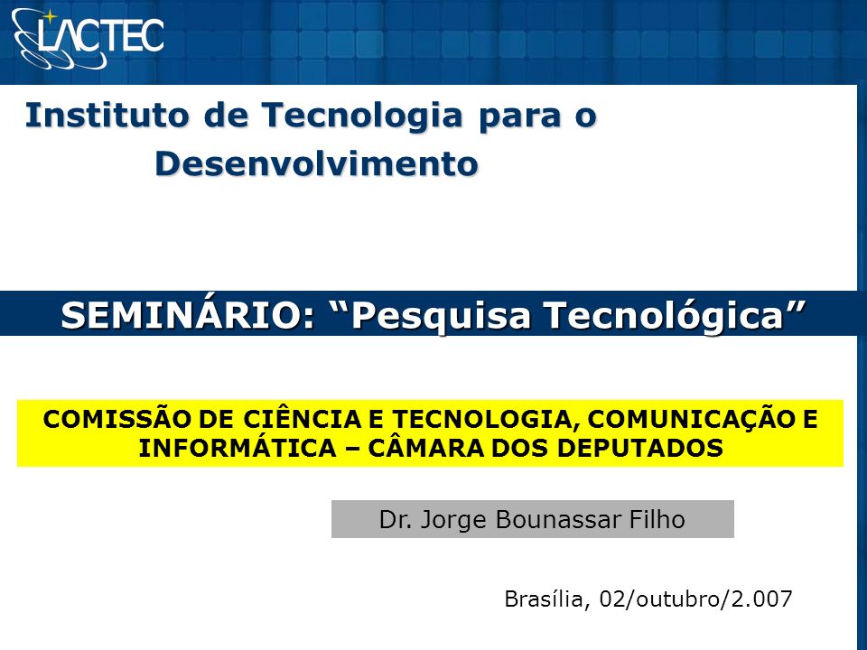 Instituto de Tecnologia para o SEMINÁRIO: Pesquisa Tecnológica