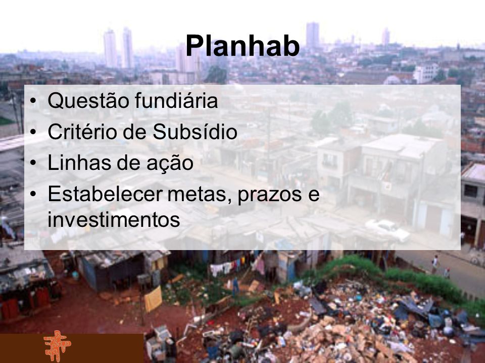 Planhab Questão fundiária Critério de Subsídio Linhas de ação