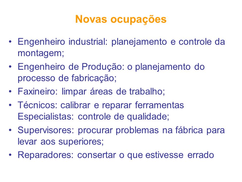Novas ocupações Engenheiro industrial: planejamento e controle da montagem; Engenheiro de Produção: o planejamento do processo de fabricação;