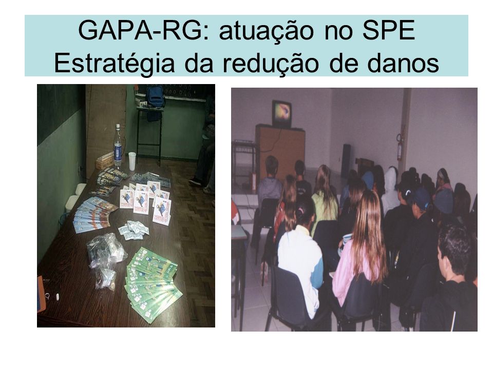 GAPA-RG: atuação no SPE Estratégia da redução de danos
