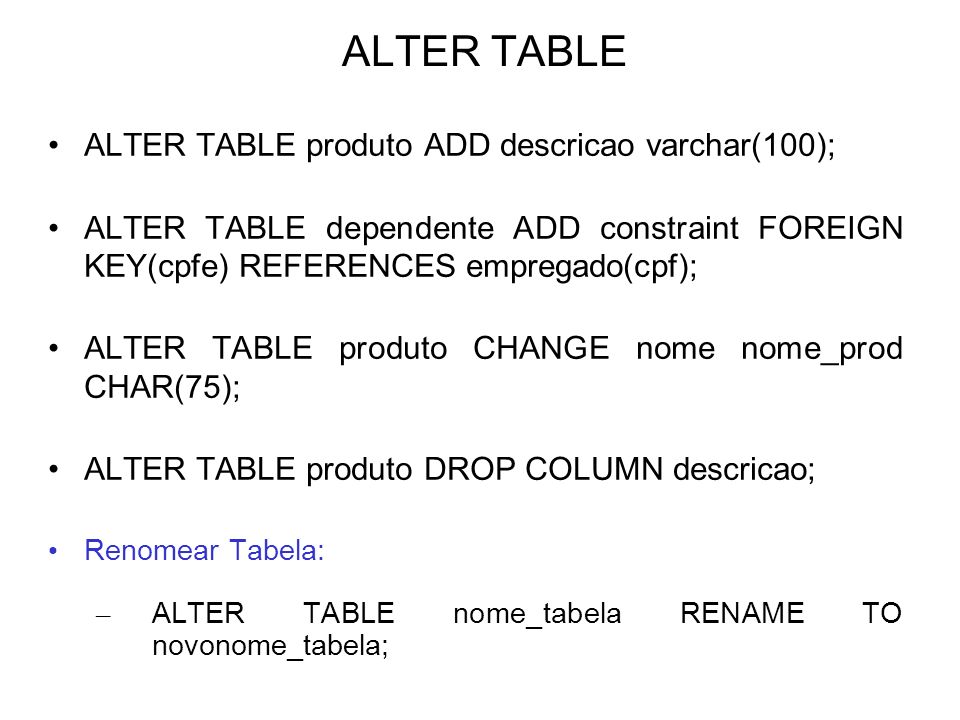 ALTER TABLE ALTER TABLE produto ADD descricao varchar(100);
