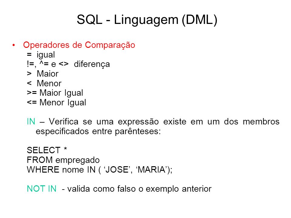 SQL - Linguagem (DML) Operadores de Comparação = igual