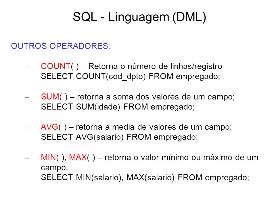 SQL - Linguagem (DML) OUTROS OPERADORES: