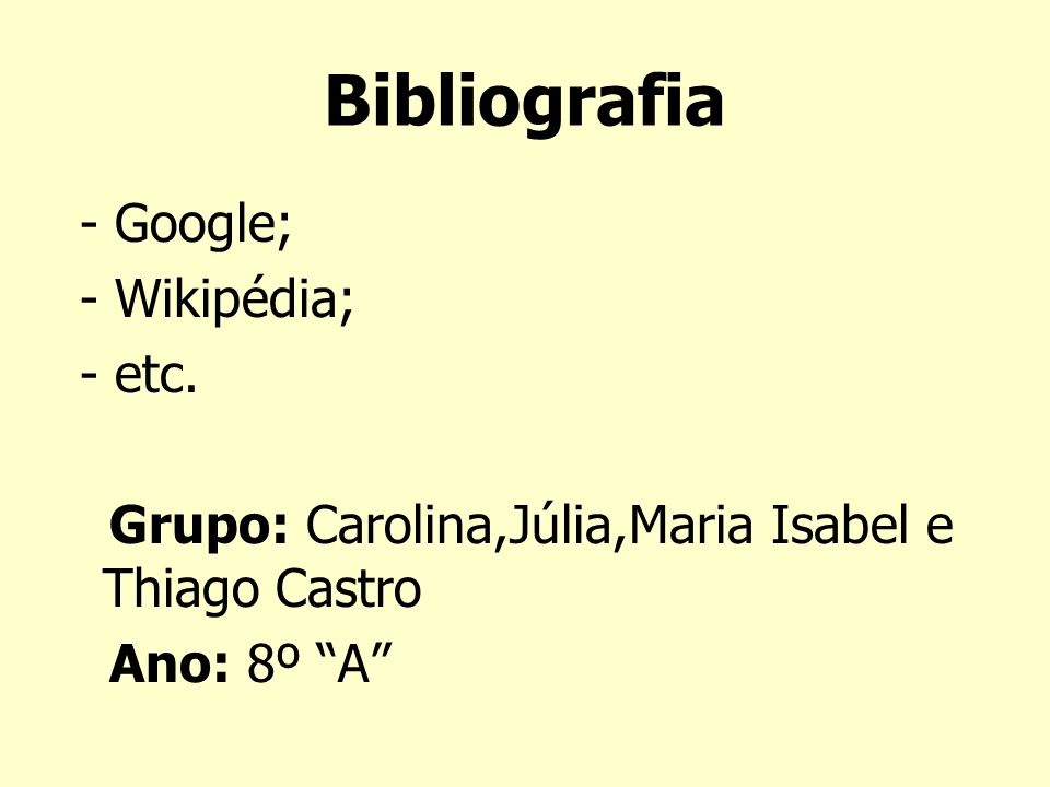Bibliografia - Google; - Wikipédia; - etc.
