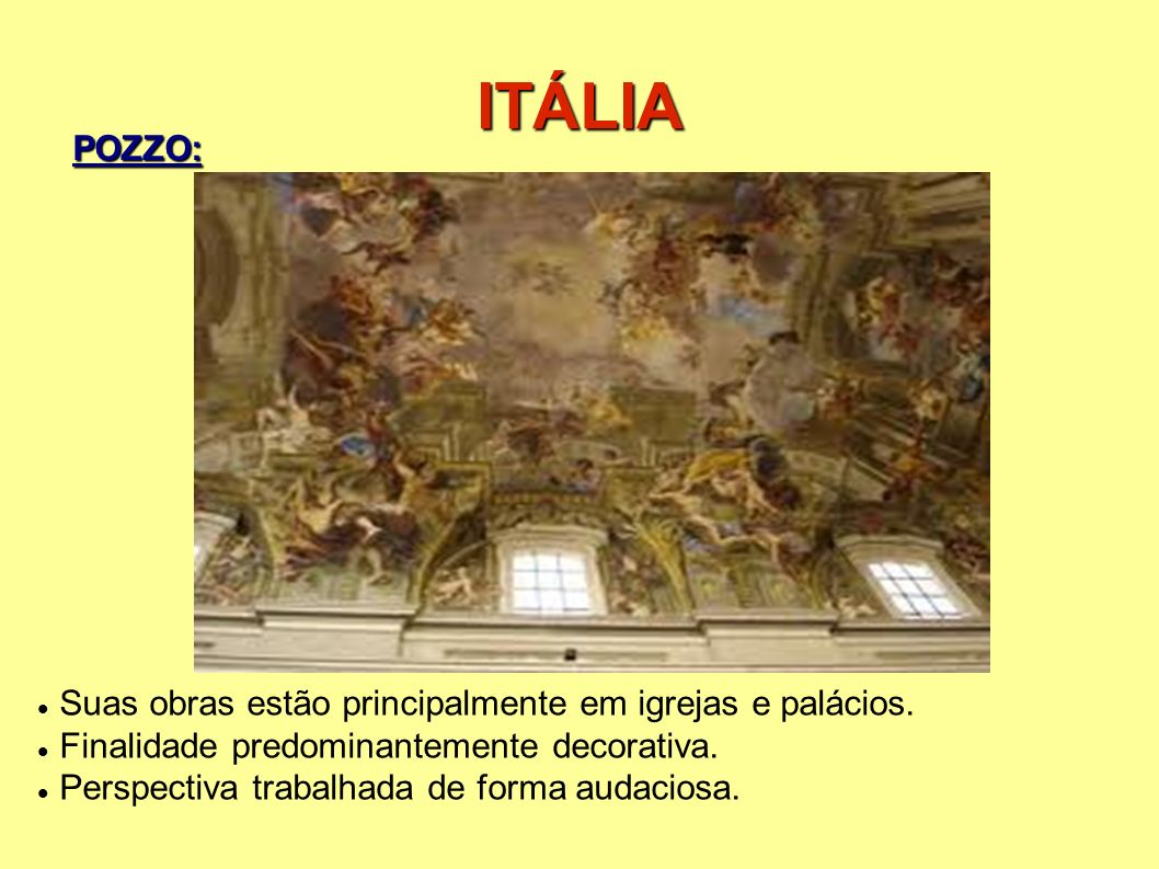 ITÁLIA POZZO: Suas obras estão principalmente em igrejas e palácios.