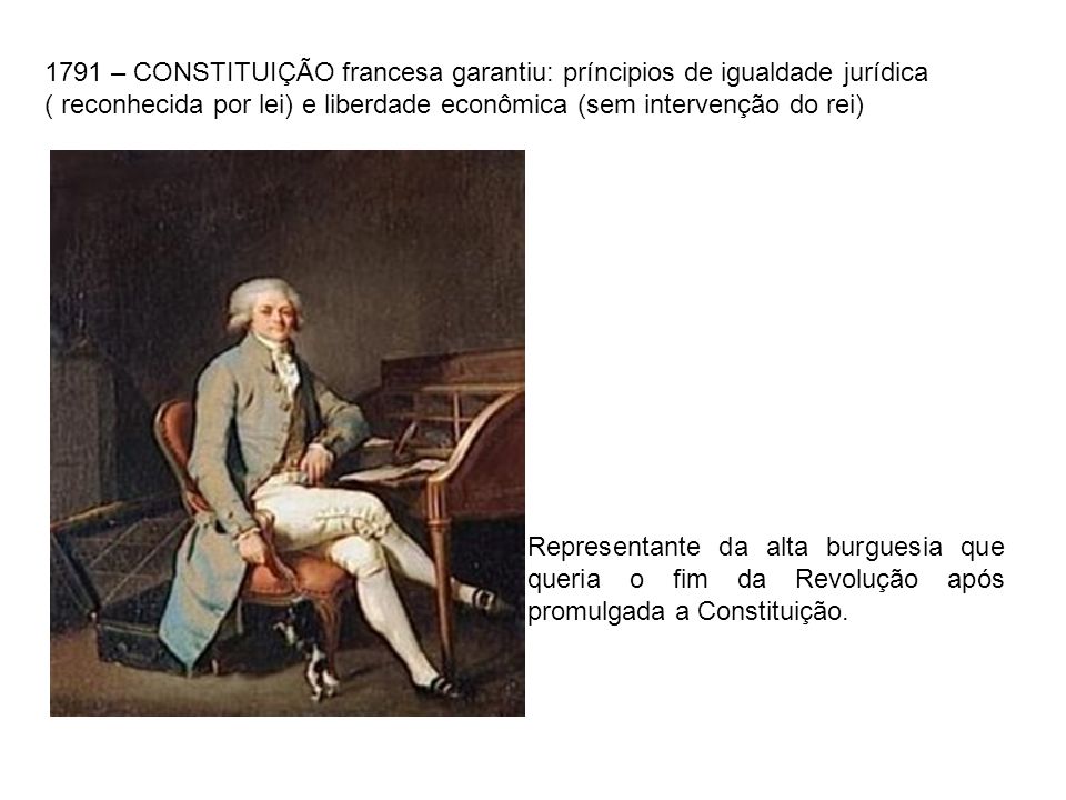 1791 – CONSTITUIÇÃO francesa garantiu: príncipios de igualdade jurídica