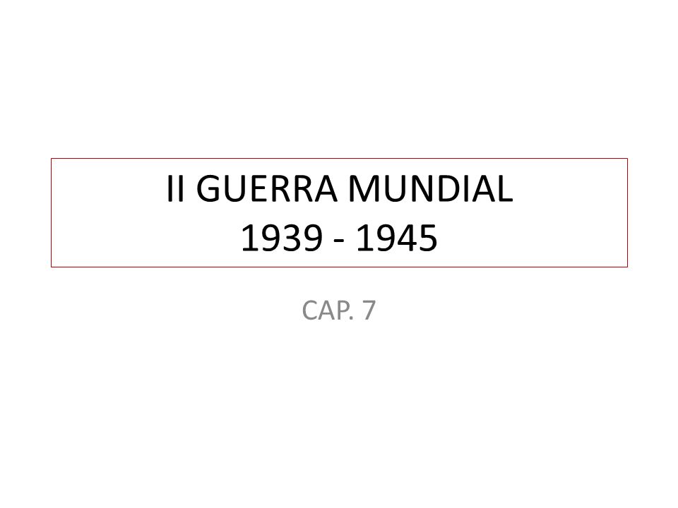 II GUERRA MUNDIAL CAP. 7