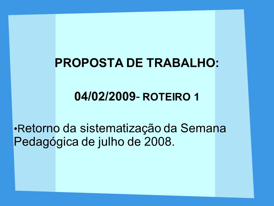 PROPOSTA DE TRABALHO: 04/02/2009- ROTEIRO 1
