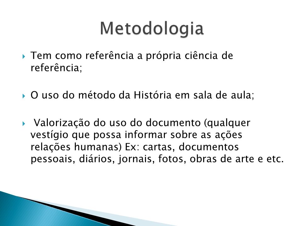 Metodologia Tem como referência a própria ciência de referência;