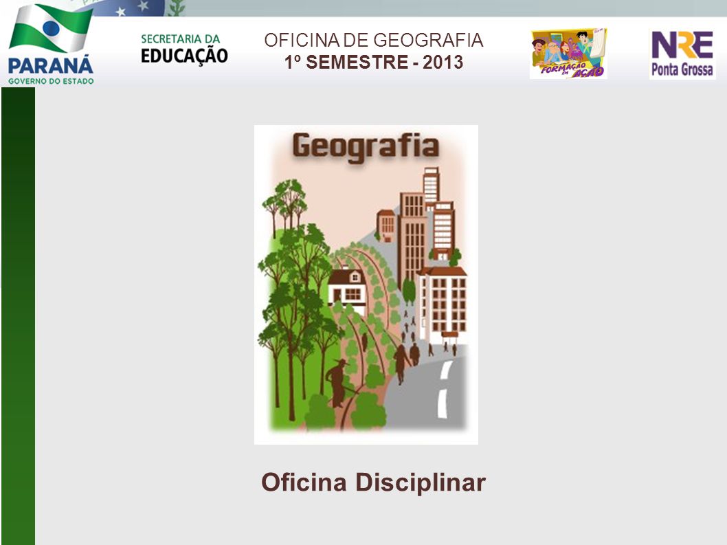 OFICINA DE GEOGRAFIA 1º SEMESTRE Oficina Disciplinar