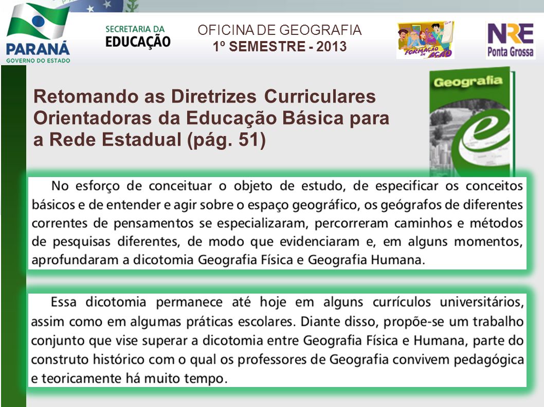 OFICINA DE GEOGRAFIA 1º SEMESTRE Retomando as Diretrizes Curriculares Orientadoras da Educação Básica para a Rede Estadual (pág. 51)