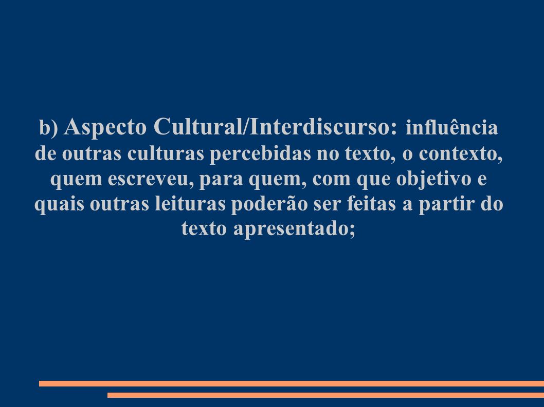 b) Aspecto Cultural/Interdiscurso: influência de outras culturas percebidas no texto, o contexto,