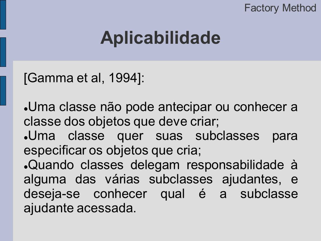 Aplicabilidade [Gamma et al, 1994]: