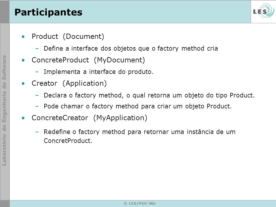 Participantes Product (Document) ConcreteProduct (MyDocument)