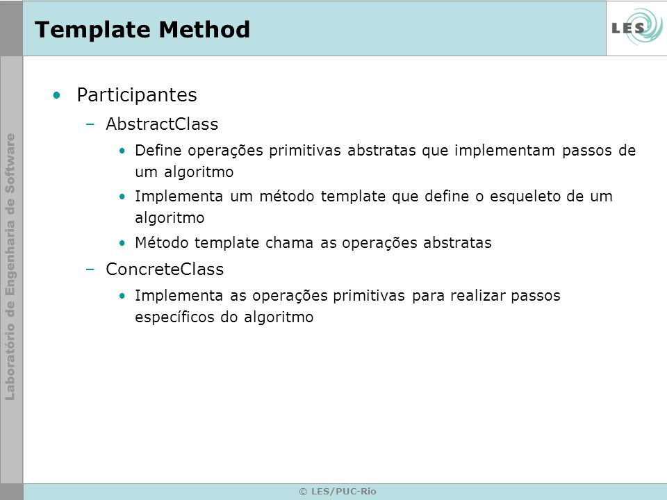 Template Method Participantes AbstractClass ConcreteClass