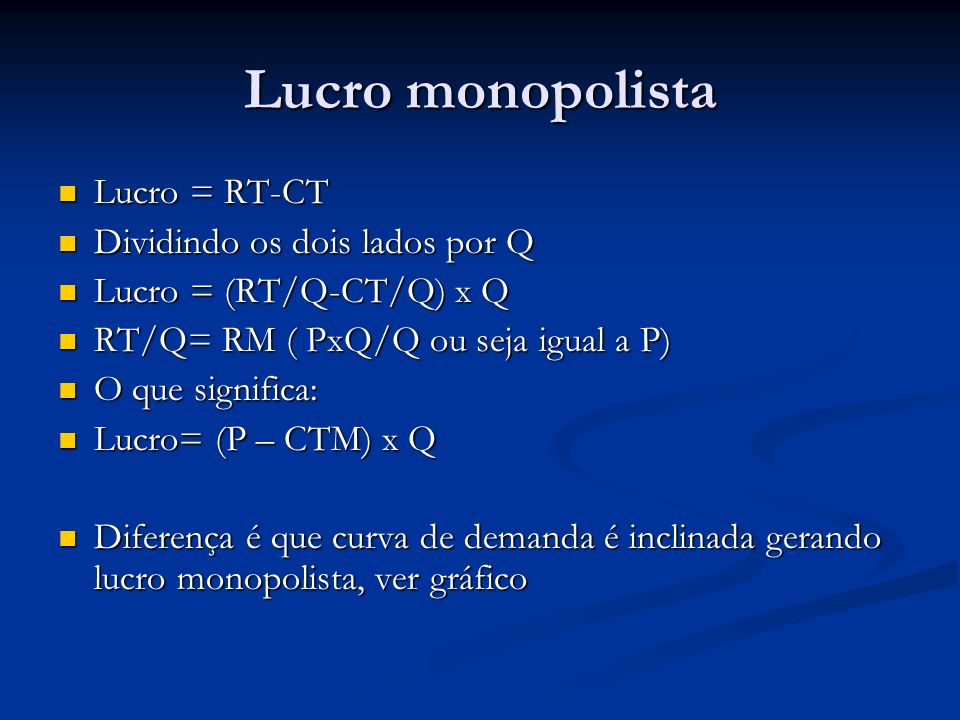 Lucro monopolista Lucro = RT-CT Dividindo os dois lados por Q