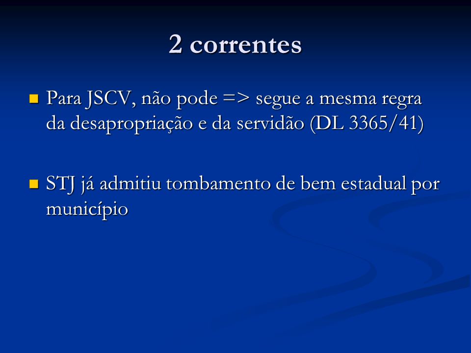 2 correntes Para JSCV, não pode => segue a mesma regra da desapropriação e da servidão (DL 3365/41)