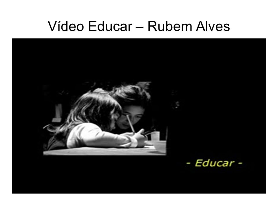 Vídeo Educar – Rubem Alves