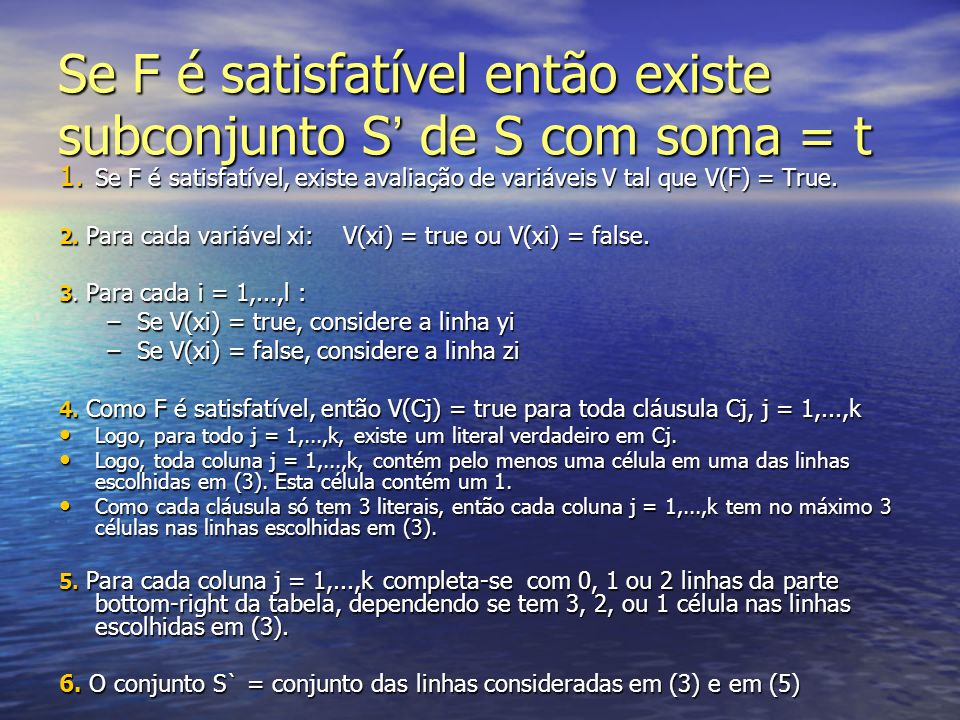 Se F é satisfatível então existe subconjunto S’ de S com soma = t