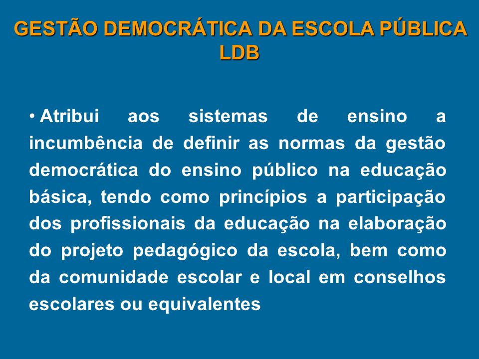 GESTÃO DEMOCRÁTICA DA ESCOLA PÚBLICA LDB