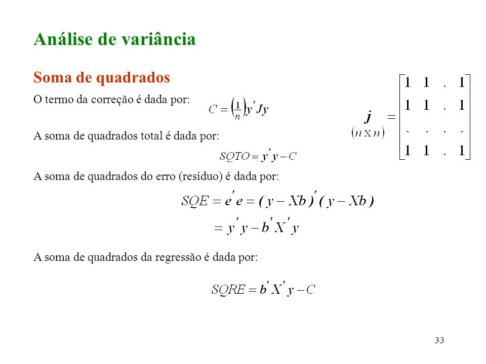 Análise de variância Soma de quadrados O termo da correção é dada por: