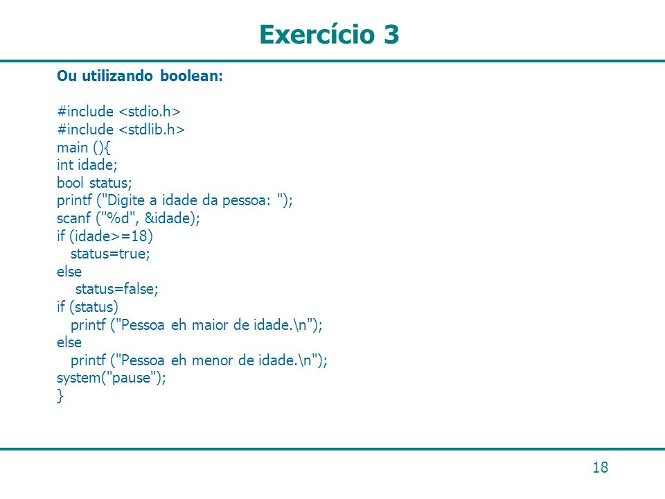 Exercício 3 Ou utilizando boolean: #include <stdio.h>